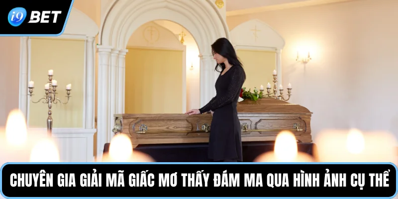 Chuyên gia giải mã giấc mơ thấy đám ma qua hình ảnh cụ thể