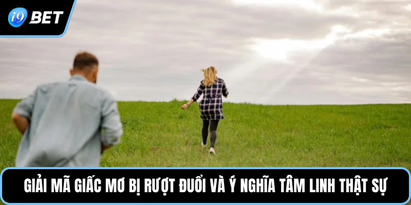 Giải mã giấc mơ bị rượt đuổi và ý nghĩa tâm linh thật sự