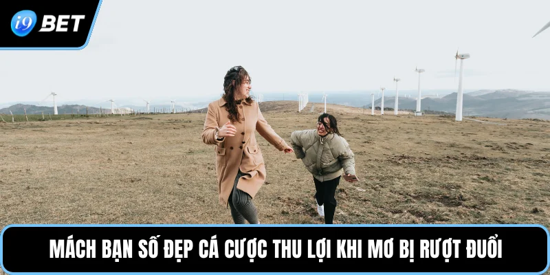Mách bạn số đẹp cá cược thu lợi khi mơ bị rượt đuổi